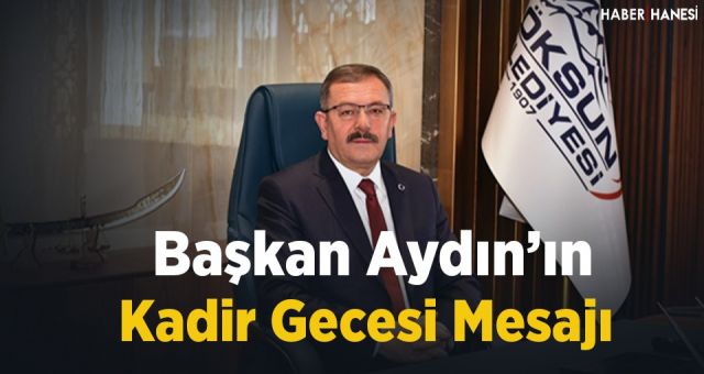 Başkan Hüseyin Coşkun Aydın'ın Kadir Gecesi Mesajı