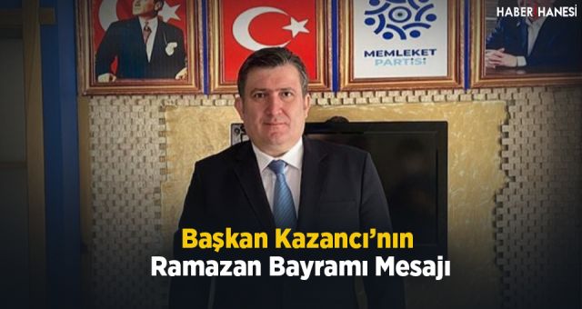 Başkan Kazancı'nın Ramazan Bayramı Mesajı