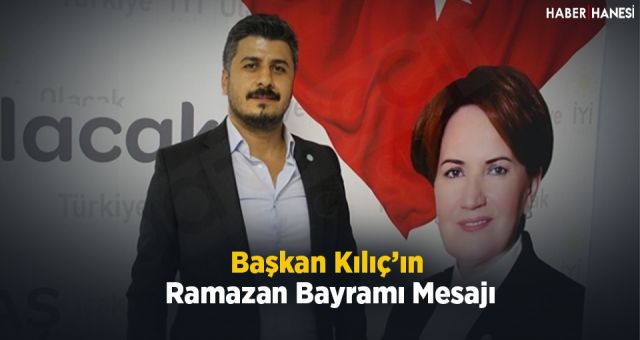 Başkan Kılıç'ın Ramazan Bayramı Mesajı
