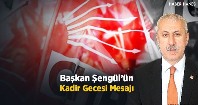 Başkan Şengül'ün Kadir Gecesi Mesajı