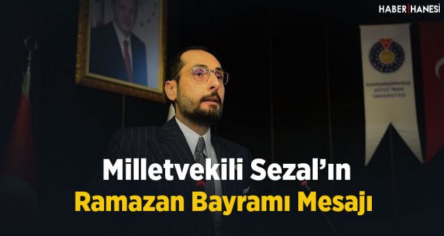 Milletvekili Sezal’ın Ramazan Bayramı Mesajı