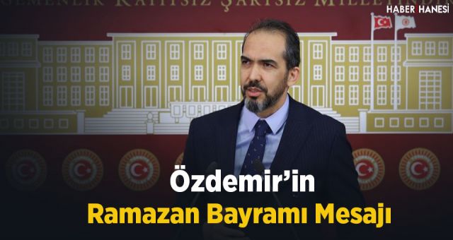 Özdemir’in Ramazan Bayramı Mesajı