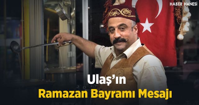 Ulaş’ın Ramazan Bayramı Mesajı