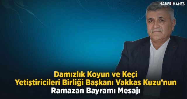 Vakkas Kuzu’nun Ramazan Bayramı mesajı