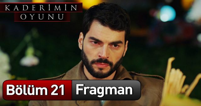 Kaderimin Oyunu 21.Bölüm İzle