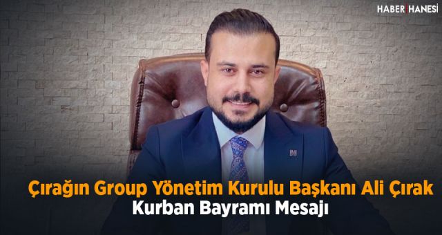Ali Çırak’tan Bayramı Mesajı