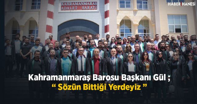Kahramanmaraş Barosunden Tepki - Sözün Bittiği Yerdeyiz