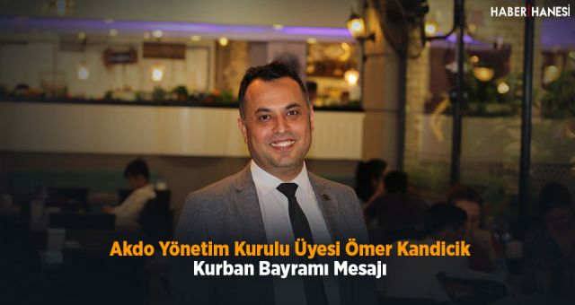 Ömer Kandilcik’in Kurban Bayramı Mesajı