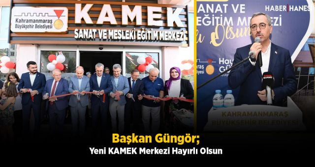 Başkan Güngör; Yeni KAMEK Merkezi Hayırlı Olsun