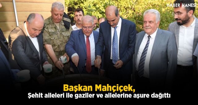 Başkan Mahçiçek, Şehit Aileleri İle Gaziler Ve Ailelerine Aşure Dağıttı