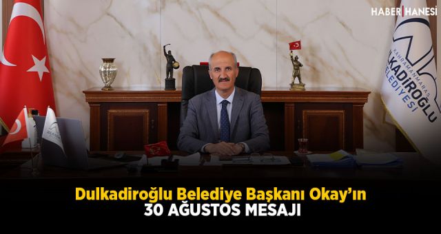Dulkadiroğlu Belediye Başkanı Necati Okay'ın 30 Ağustos Mesajı