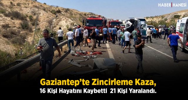 Gaziantep’te Zincirleme Kaza, 16 Kişi Hayatını Kaybetti 21 Kişi Yaralandı.