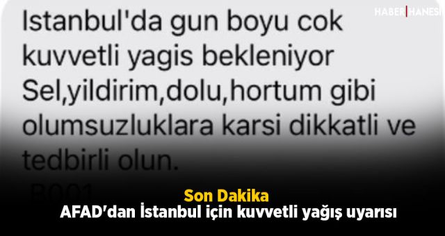 Son Dakika! AFAD'dan İstanbul için kuvvetli yağış uyarısı