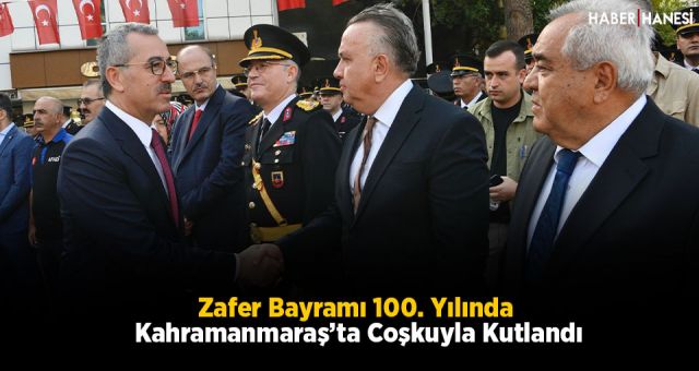 Zafer Bayramı 100. Yılında Kahramanmaraş’ta Coşkuyla Kutlandı
