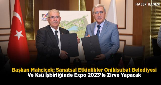 Başkan Mahçiçek; Sanatsal Etkinlikler Onikişubat Belediyesi Ve Ksü İşbirliğinde Expo 2023’le Zirve Yapacak