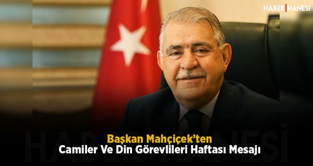 Başkan Mahçiçek’ten Camiler Ve Din Görevlileri Haftası Mesajı