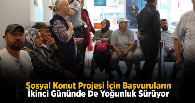 Sosyal Konut Projesi İçin Başvuruların İkinci Gününde De Yoğunluk Sürüyor