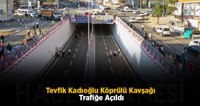Tevfik Kadıoğlu Köprülü Kavşağı Trafiğe Açıldı
