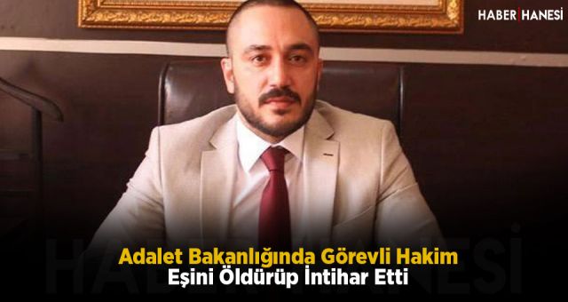 Adalet Bakanlığında Görevli Hakim Eşini Öldürüp İntihar Etti