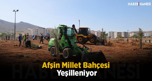 Afşin Millet Bahçesi Yeşilleniyor