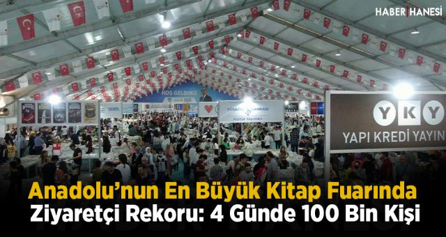 Anadolu’nun En Büyük Kitap Fuarında Ziyaretçi Rekoru: 4 Günde 100 Bin Kişi