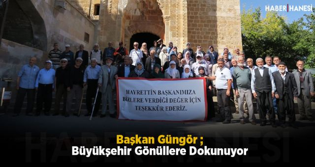 Başkan Güngör; Büyükşehir Gönüllere Dokunuyor