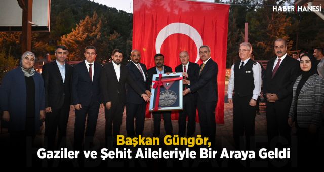 Başkan Güngör, Gaziler ve Şehit Aileleriyle Bir Araya Geldi