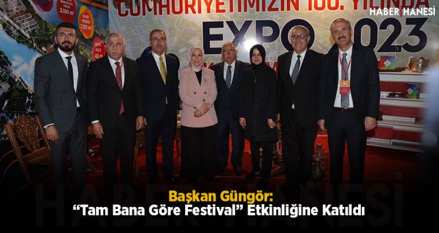 Başkan Güngör, “Tam Bana Göre Festival” Etkinliğine Katıldı