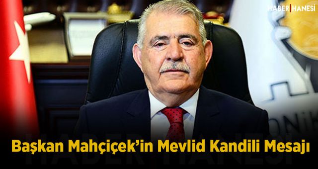 Başkan Mahçiçek’in Mevlid Kandili Mesajı