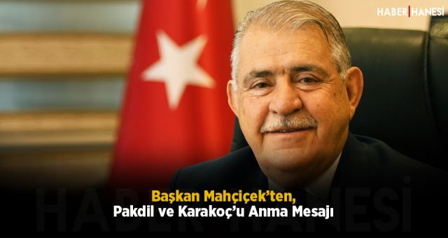 Başkan Mahçiçek’ten, Pakdil ve Karakoç’u Anma Mesajı