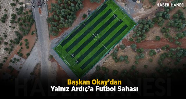 Başkan Okay’dan Yalnız Ardıç’a Futbol Sahası