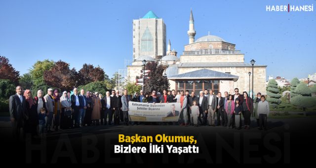 Başkan Okumuş, Bizlere İlki Yaşattı