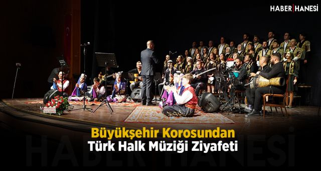 Büyükşehir Korosundan Türk Halk Müziği Ziyafeti