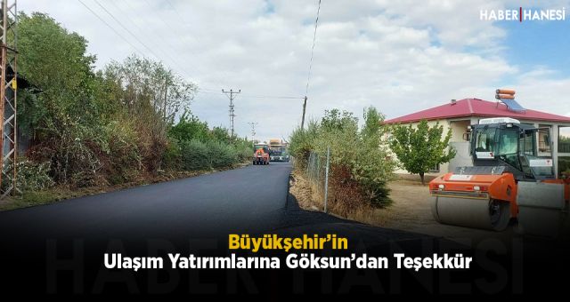 Büyükşehir’in Ulaşım Yatırımlarına Göksun’dan Teşekkür