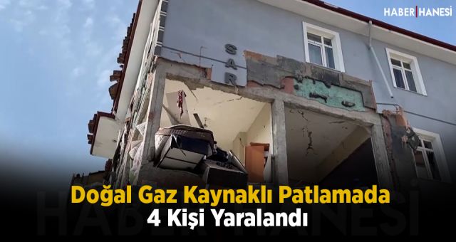 Doğal Gaz Kaynaklı Patlamada 4 Kişi Yaralandı