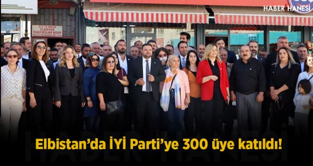 Elbistan’da İYİ Parti’ye 300 üye katıldı!