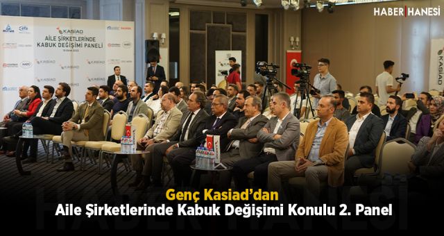 Genç Kasiad’dan Aile Şirketlerinde Kabuk Değişimi Konulu 2. Panel