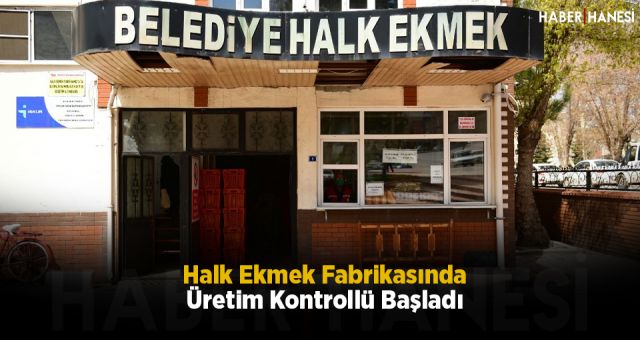 Halk Ekmek Fabrikasında Üretim Kontrollü Başladı