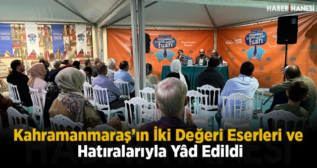 Kahramanmaraş’ın İki Değeri Eserleri ve Hatıralarıyla Yâd Edildi