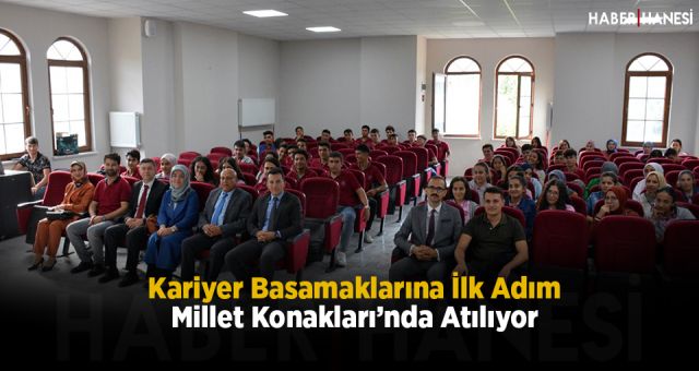 Kariyer Basamaklarına İlk Adım Millet Konakları’nda Atılıyor