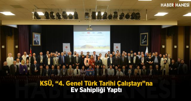 KSÜ, “4. Genel Türk Tarihi Çalıştayı”na Ev Sahipliği Yaptı