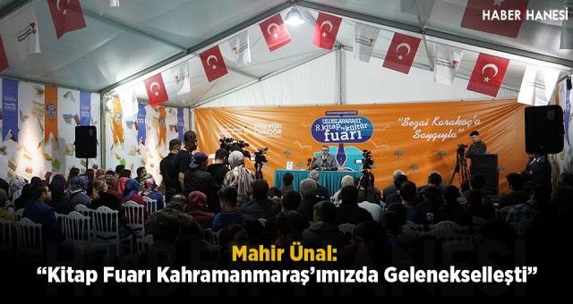 Mahir Ünal: “Kitap Fuarı Kahramanmaraş’ımızda Gelenekselleşti”