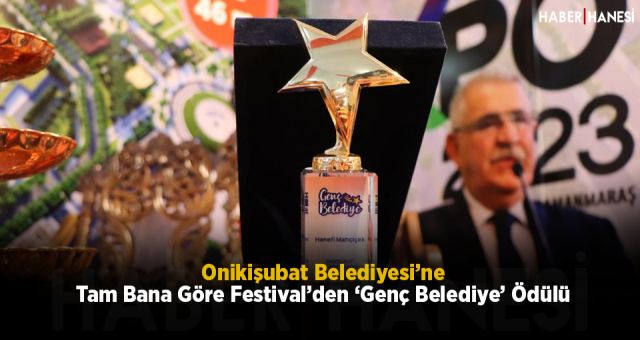 Onikişubat Belediyesi’ne Tam Bana Göre Festival’den ‘Genç Belediye’ Ödülü
