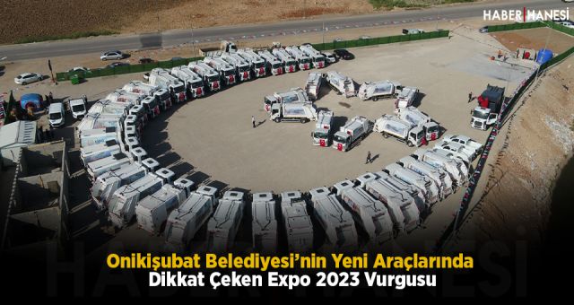 Onikişubat Belediyesi’nin Yeni Araçlarında Dikkat Çeken Expo 2023 Vurgusu