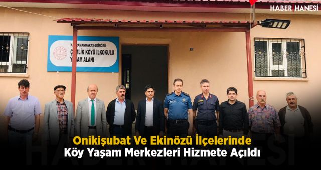 Onikişubat Ve Ekinözü İlçelerinde Köy Yaşam Merkezleri Hizmete Açıldı