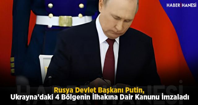 Rusya Devlet Başkanı Putin, Ukrayna’daki 4 Bölgenin İlhakına Dair Kanunu İmzaladı