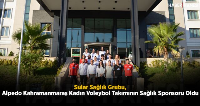 Sular Sağlık Grubu, Alpedo Kahramanmaraş Kadın Voleybol Takımının Sağlık Sponsoru Oldu