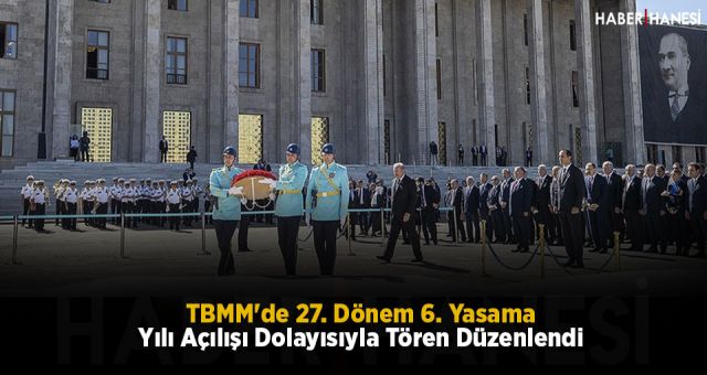 TBMM'de 27. Dönem 6. Yasama Yılı Açılışı Dolayısıyla Tören Düzenlendi