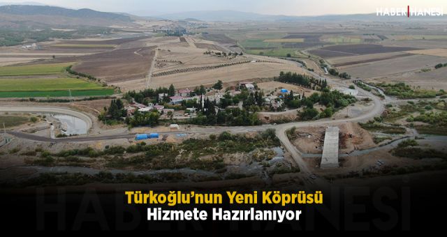 Türkoğlu’nun Yeni Köprüsü Hizmete Hazırlanıyor