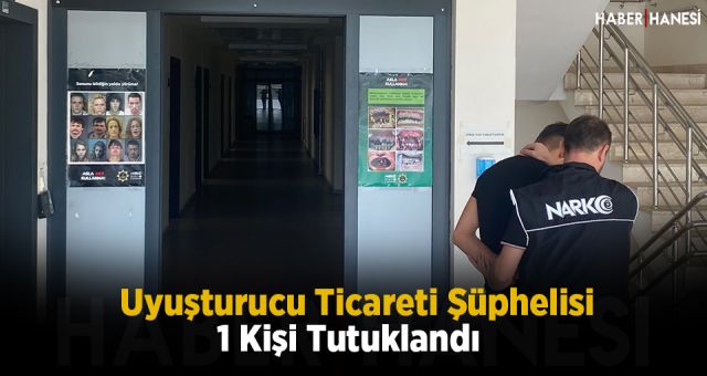 Uyuşturucu Ticareti Şüphelisi 1 Kişi Tutuklandı